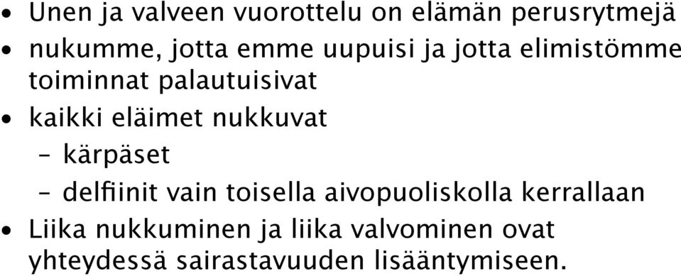 nukkuvat kärpäset delfiinit vain toisella aivopuoliskolla kerrallaan