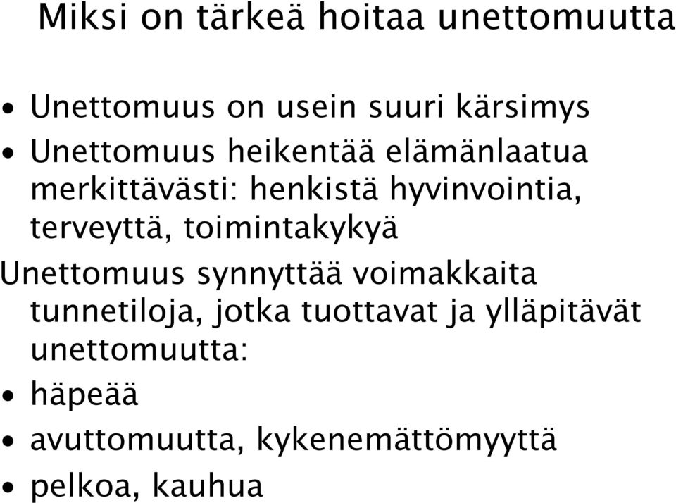 terveyttä, toimintakykyä Unettomuus synnyttää voimakkaita tunnetiloja, jotka