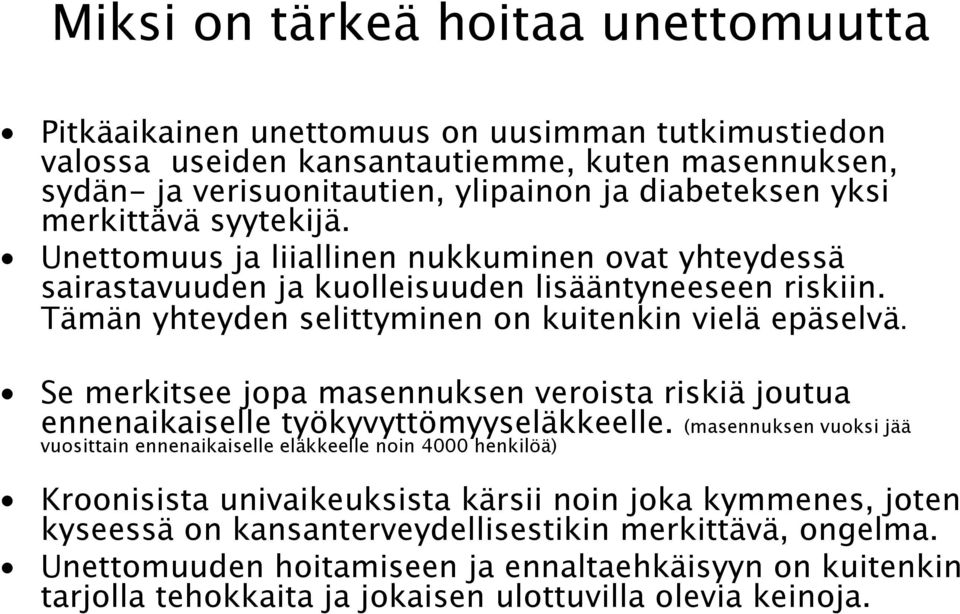 Se merkitsee jopa masennuksen veroista riskiä joutua ennenaikaiselle työkyvyttömyyseläkkeelle.