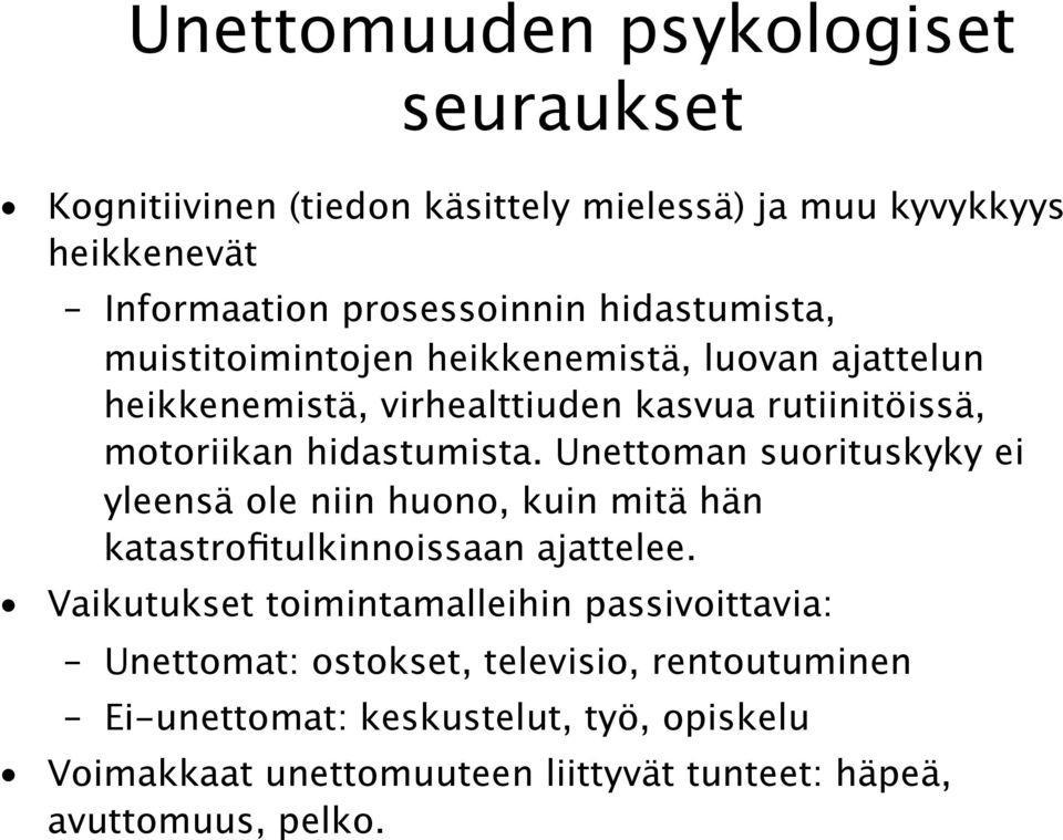 Unettoman suorituskyky ei yleensä ole niin huono, kuin mitä hän katastrofitulkinnoissaan ajattelee.