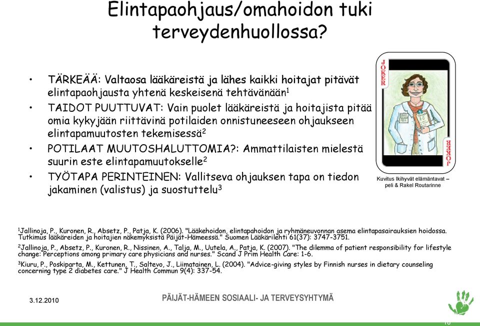 potilaiden onnistuneeseen ohjaukseen elintapamuutosten tekemisessä 2 POTILAAT MUUTOSHALUTTOMIA?