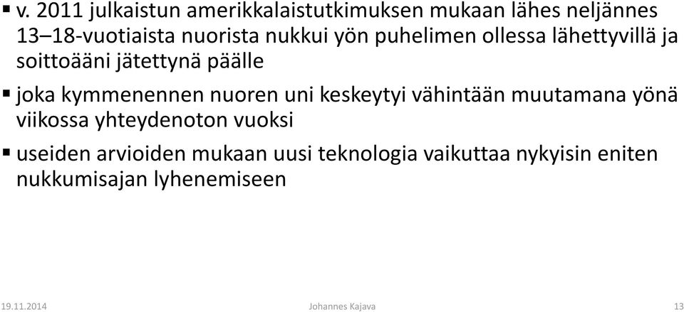 nuoren uni keskeytyi vähintään muutamana yönä viikossa yhteydenoton vuoksi useiden arvioiden