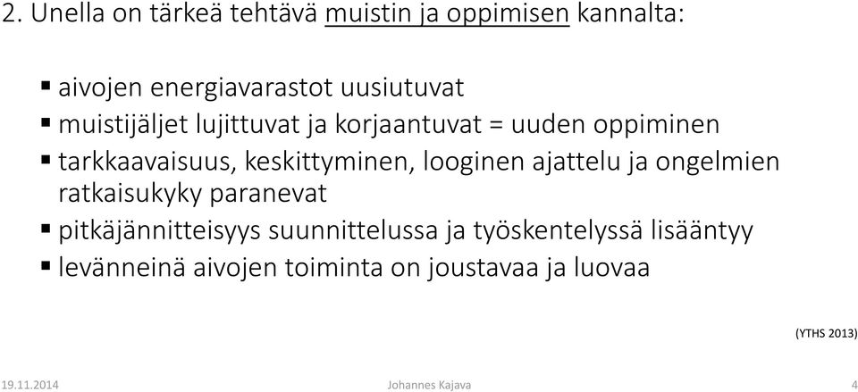 ajattelu ja ongelmien ratkaisukyky paranevat pitkäjännitteisyys suunnittelussa ja työskentelyssä