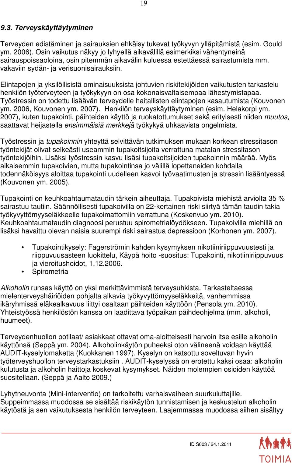 Elintapojen ja yksilöllisistä ominaisuuksista johtuvien riskitekijöiden vaikutusten tarkastelu henkilön työterveyteen ja työkykyyn on osa kokonaisvaltaisempaa lähestymistapaa.