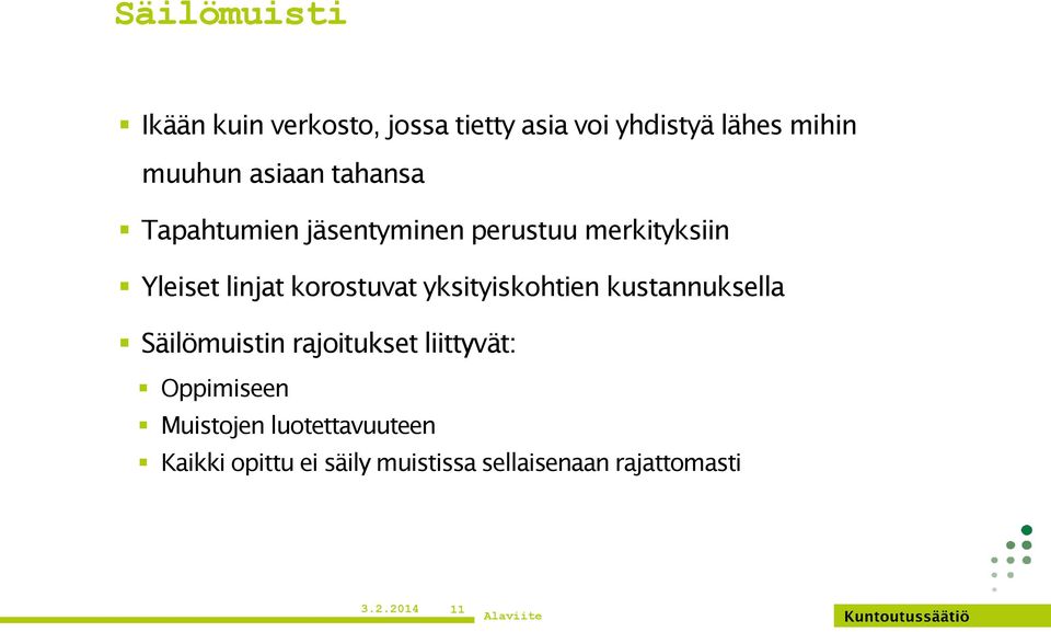 korostuvat yksityiskohtien kustannuksella Säilömuistin rajoitukset liittyvät:
