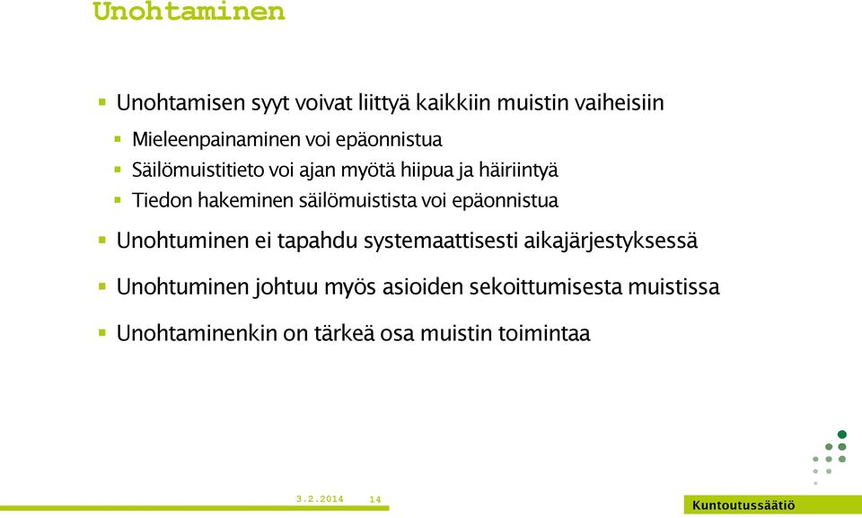 säilömuistista voi epäonnistua Unohtuminen ei tapahdu systemaattisesti aikajärjestyksessä