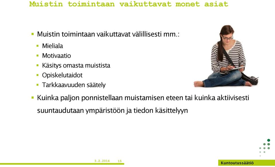 : Mieliala Motivaatio Käsitys omasta muistista Opiskelutaidot Tarkkaavuuden