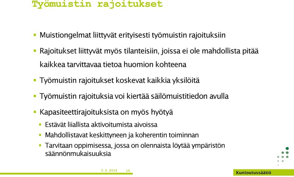 rajoituksia voi kiertää säilömuistitiedon avulla Kapasiteettirajoituksista on myös hyötyä Estävät liiallista aktivoitumista aivoissa