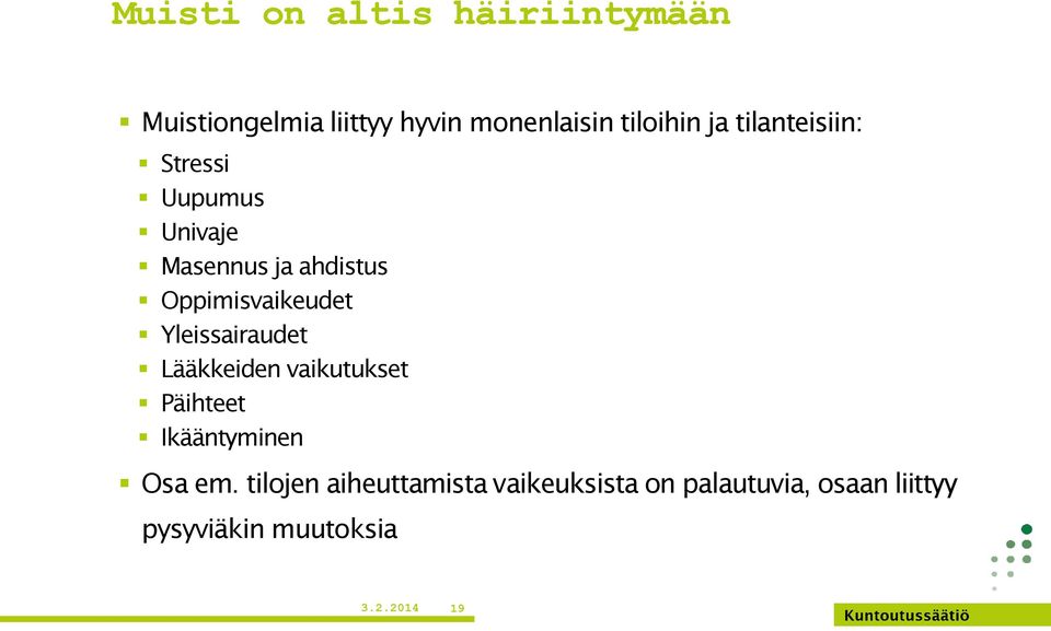 Yleissairaudet Lääkkeiden vaikutukset Päihteet Ikääntyminen Osa em.