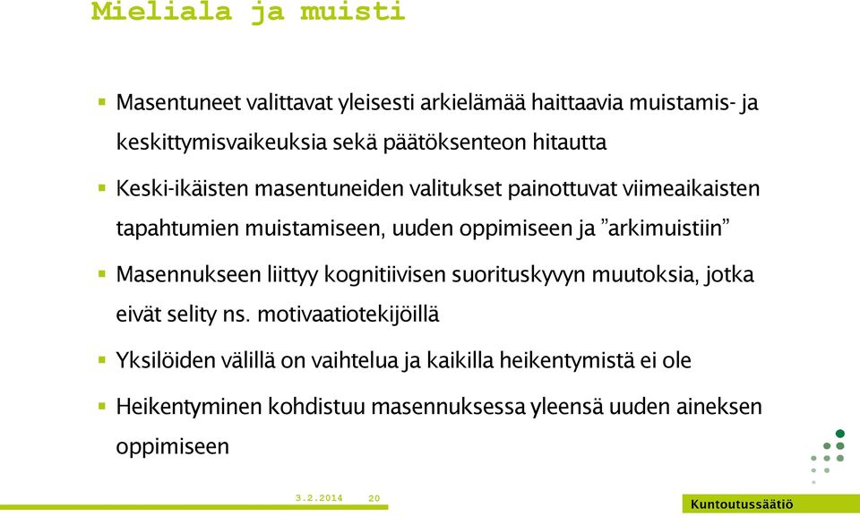 arkimuistiin Masennukseen liittyy kognitiivisen suorituskyvyn muutoksia, jotka eivät selity ns.
