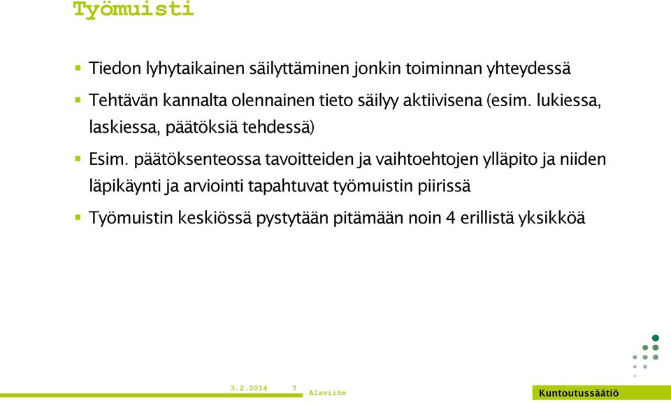 päätöksenteossa tavoitteiden ja vaihtoehtojen ylläpito ja niiden läpikäynti ja arviointi
