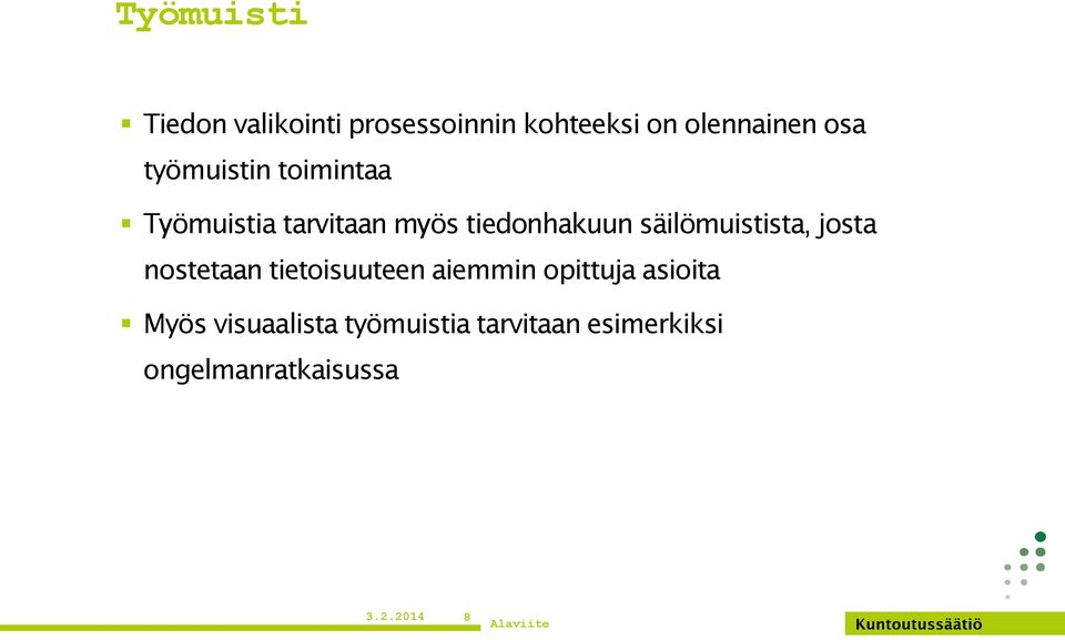 säilömuistista, josta nostetaan tietoisuuteen aiemmin opittuja asioita
