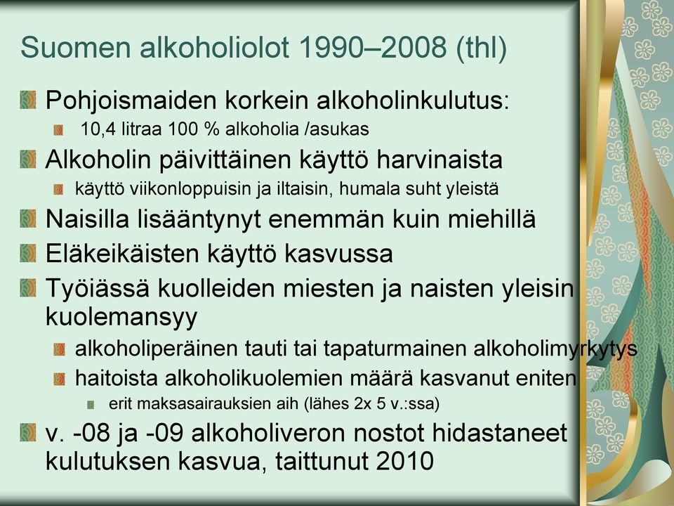 Työiässä kuolleiden miesten ja naisten yleisin kuolemansyy alkoholiperäinen tauti tai tapaturmainen alkoholimyrkytys haitoista