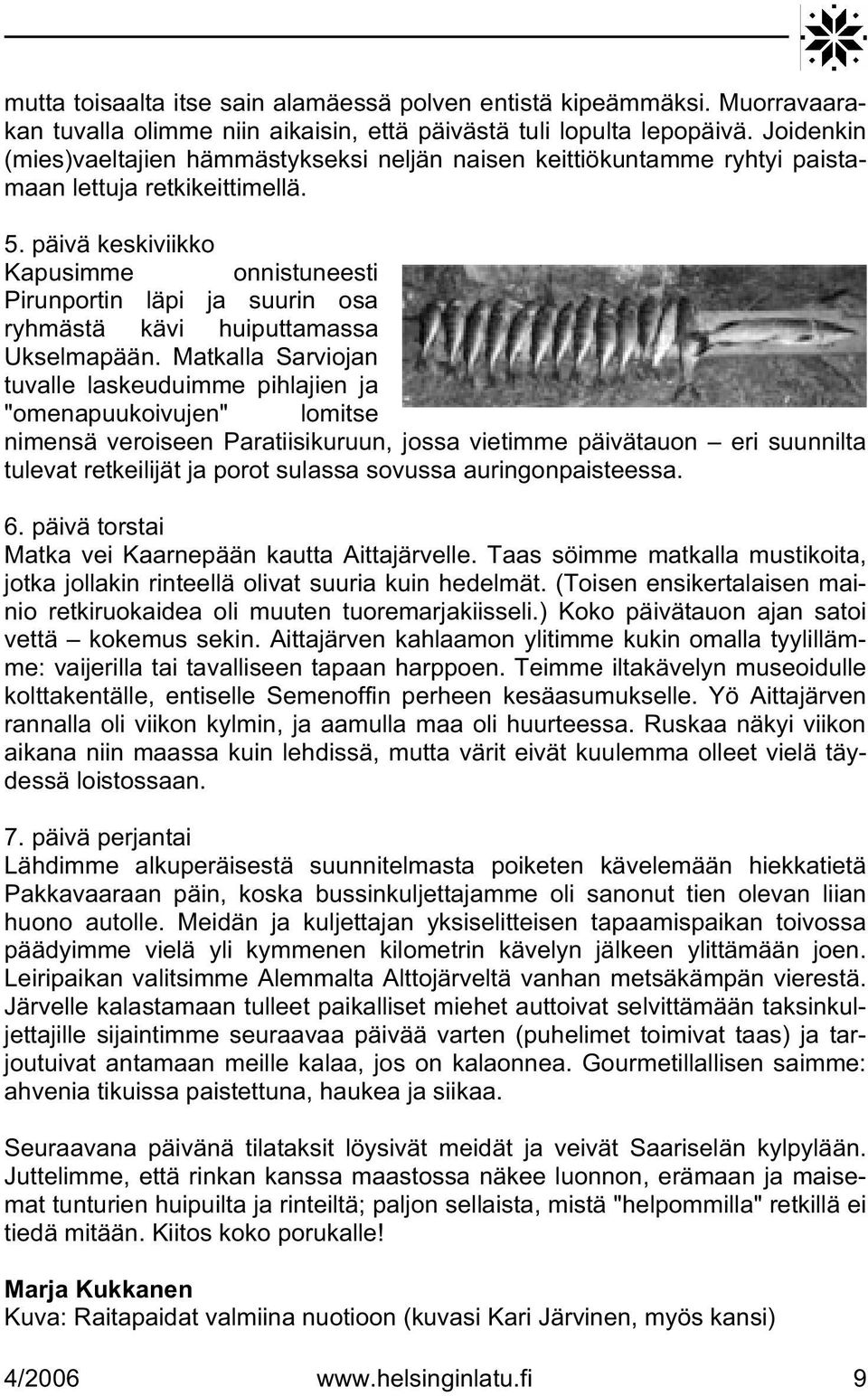 päivä keskiviikko Kapusimme onnistuneesti Pirunportin läpi ja suurin osa ryhmästä kävi huiputtamassa Ukselmapään.