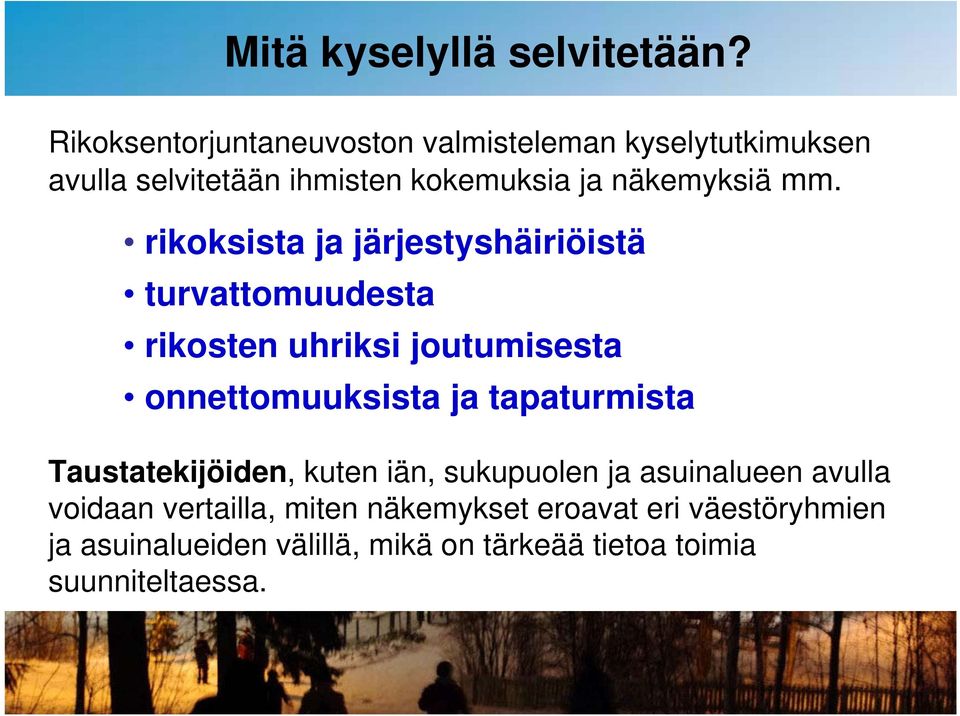 rikoksista ja järjestyshäiriöistä turvattomuudesta rikosten uhriksi joutumisesta onnettomuuksista ja tapaturmista
