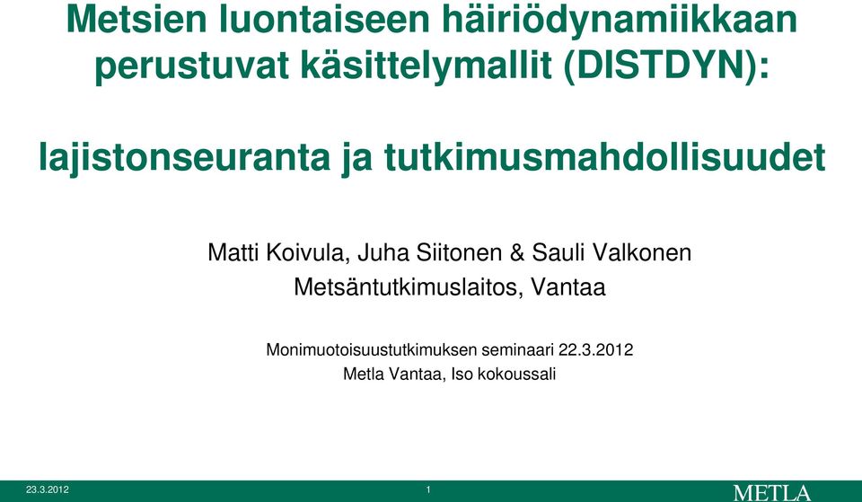 Juha Siitonen & Sauli Valkonen Metsäntutkimuslaitos, Vantaa