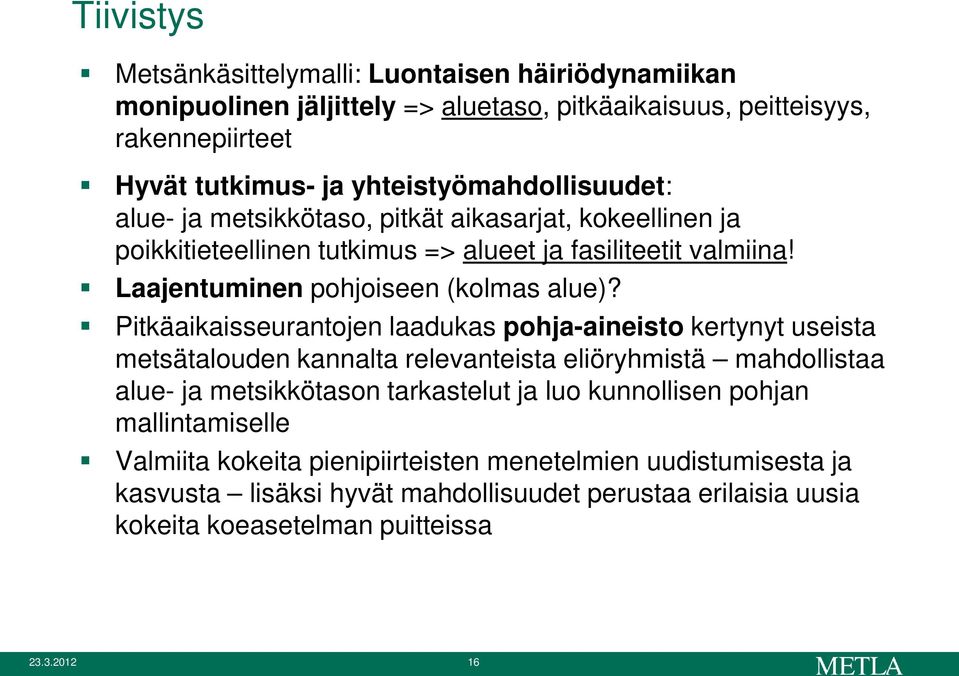 Laajentuminen pohjoiseen (kolmas alue)?