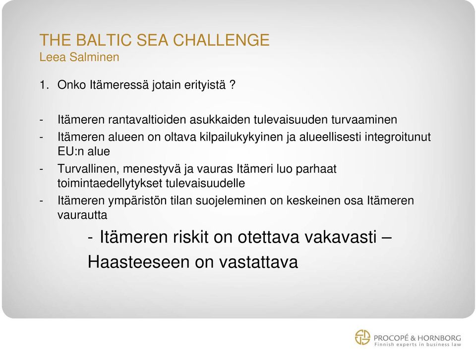alueellisesti integroitunut EU:n alue - Turvallinen, menestyvä ja vauras Itämeri luo parhaat