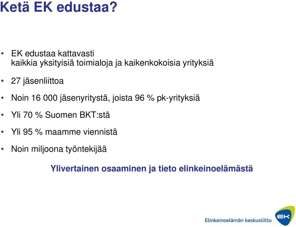 yrityksiä 27 jäsenliittoa Noin 16 000 jäsenyritystä, joista 96 %