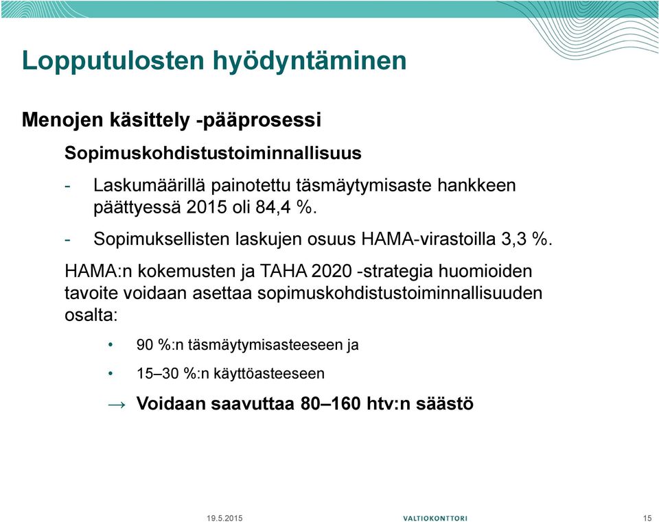 - Sopimuksellisten laskujen osuus HAMA-virastoilla 3,3 %.