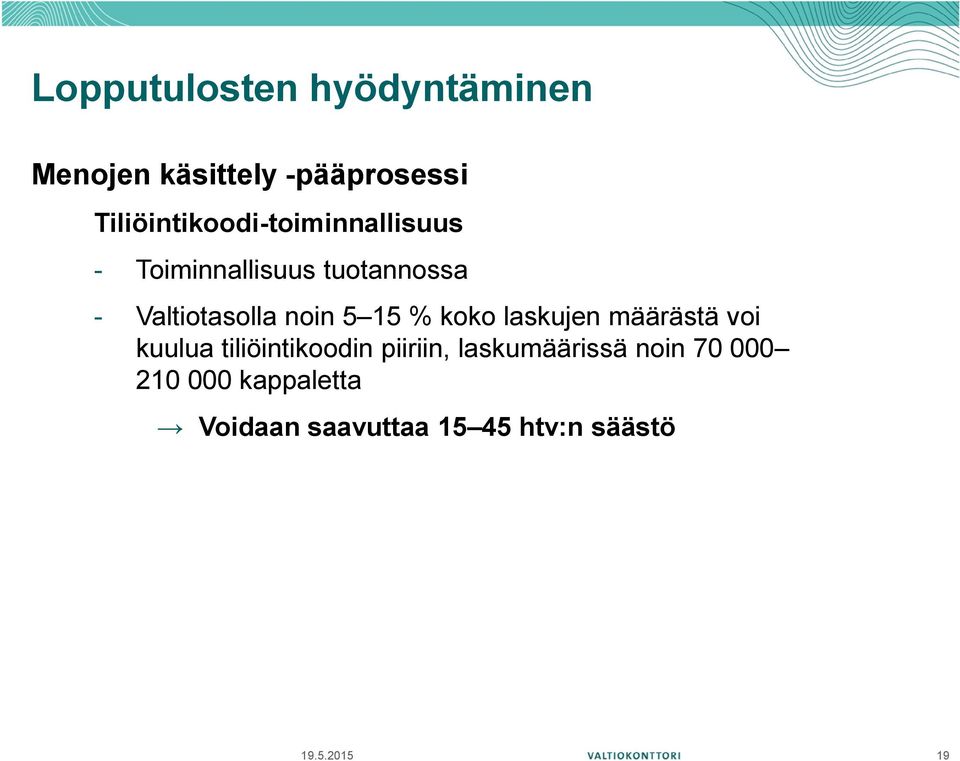 Valtiotasolla noin 5 15 % koko laskujen määrästä voi kuulua tiliöintikoodin