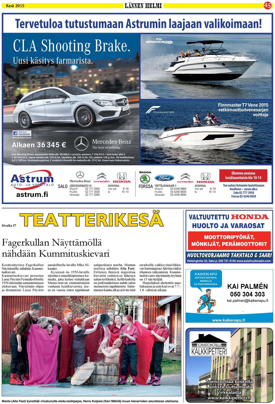 Vapaa autoetu alk. 735 /kk, käyttöetu alk. 555 /kk. CO 2-päästöt 128 g/km, EU-keskikulutus 5,5 l/100 km. Huolenpitosopimus 3 vuodeksi kiinteällä kk-maksulla alk. 29 /kk. Kuvan auto lisävarustein.