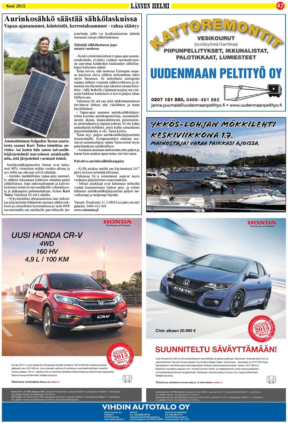 Aurinkosähköpaneelien hinnat ovat laskeneet 80% viimeisten neljän vuoden aikana ja nyt niillä saa oikeasti selviä säästöjä.