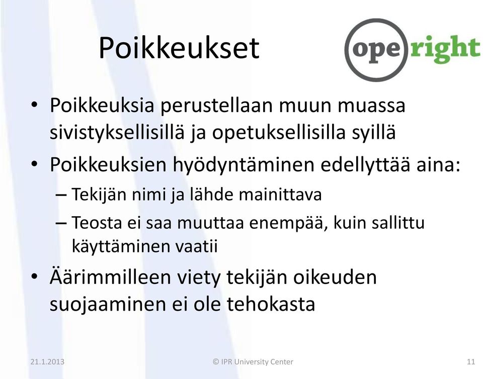 lähde mainittava Teosta ei saa muuttaa enempää, kuin sallittu käyttäminen vaatii