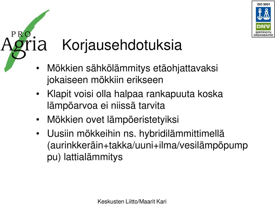 niissä tarvita Mökkien ovet lämpöeristetyiksi Uusiin mökkeihin ns.