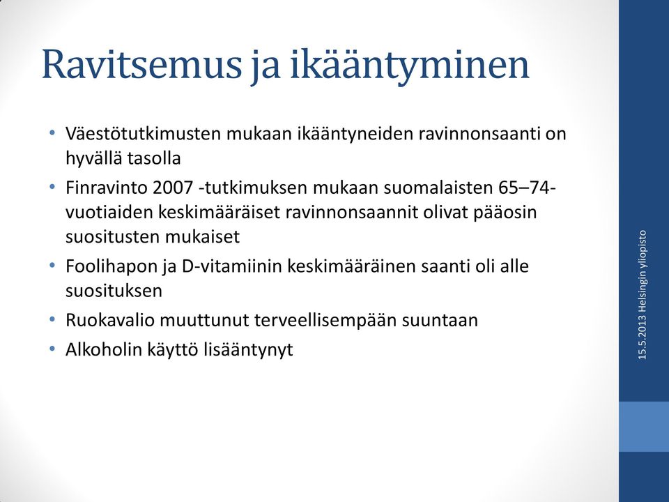keskimääräiset ravinnonsaannit olivat pääosin suositusten mukaiset Foolihapon ja D-vitamiinin
