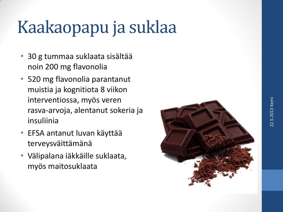 myös veren rasva-arvoja, alentanut sokeria ja insuliinia EFSA antanut luvan