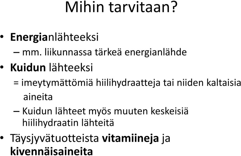 imeytymättömiä hiilihydraatteja tai niiden kaltaisia aineita