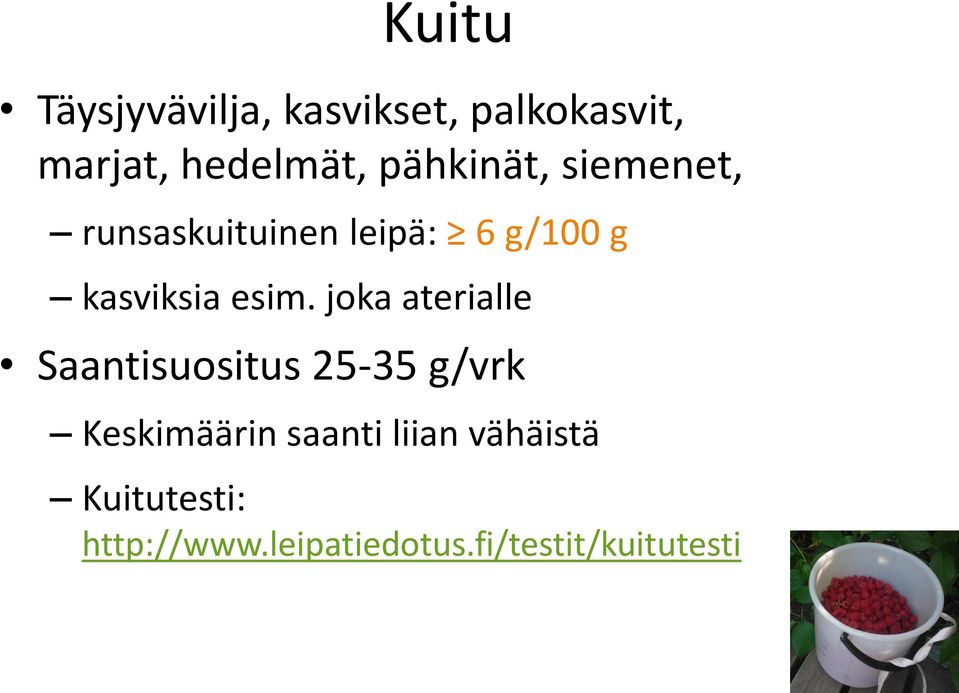 esim. joka aterialle Saantisuositus 25-35 g/vrk Keskimäärin saanti