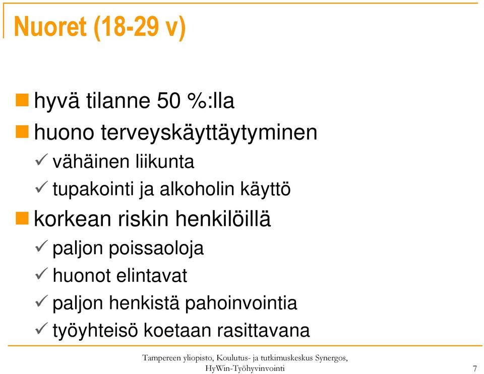 käyttö korkean riskin henkilöillä paljon poissaoloja huonot