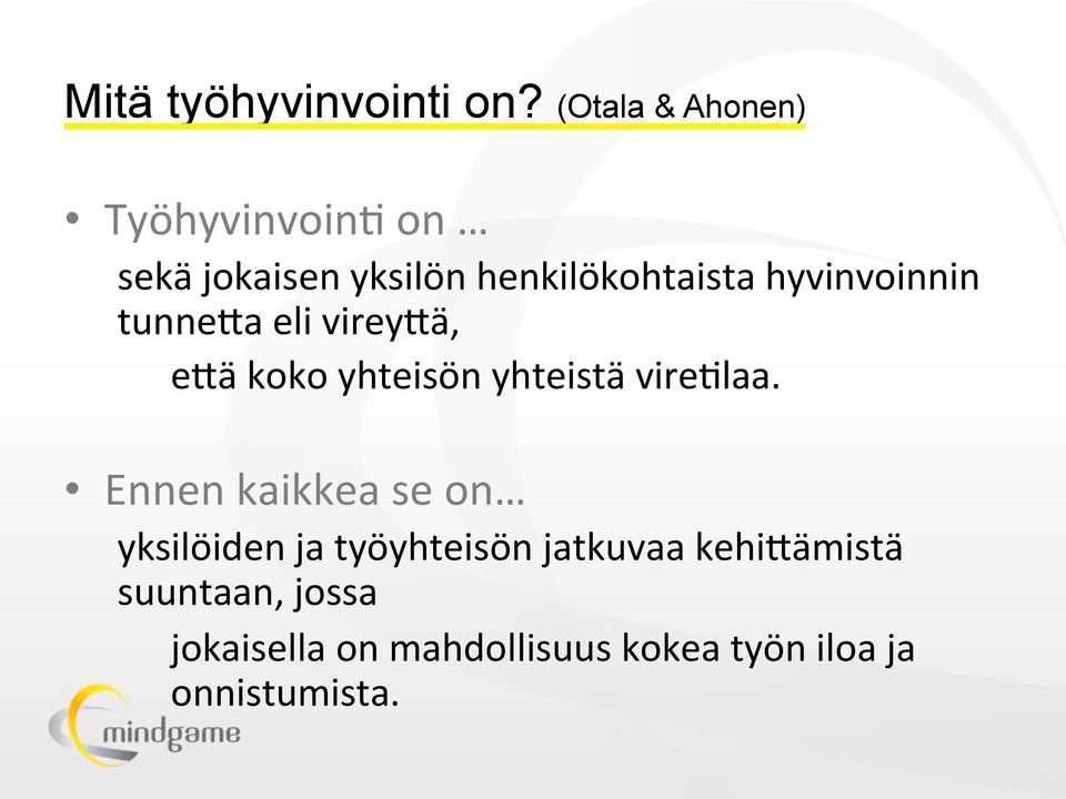 hyvinvoinnin tunnexa eli vireyxä, exä koko yhteisön yhteistä vireulaa.