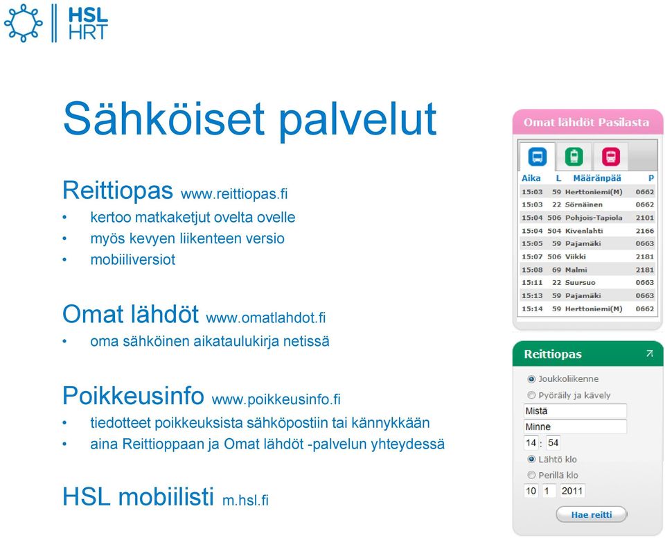 lähdöt www.omatlahdot.fi oma sähköinen aikataulukirja netissä Poikkeusinfo www.