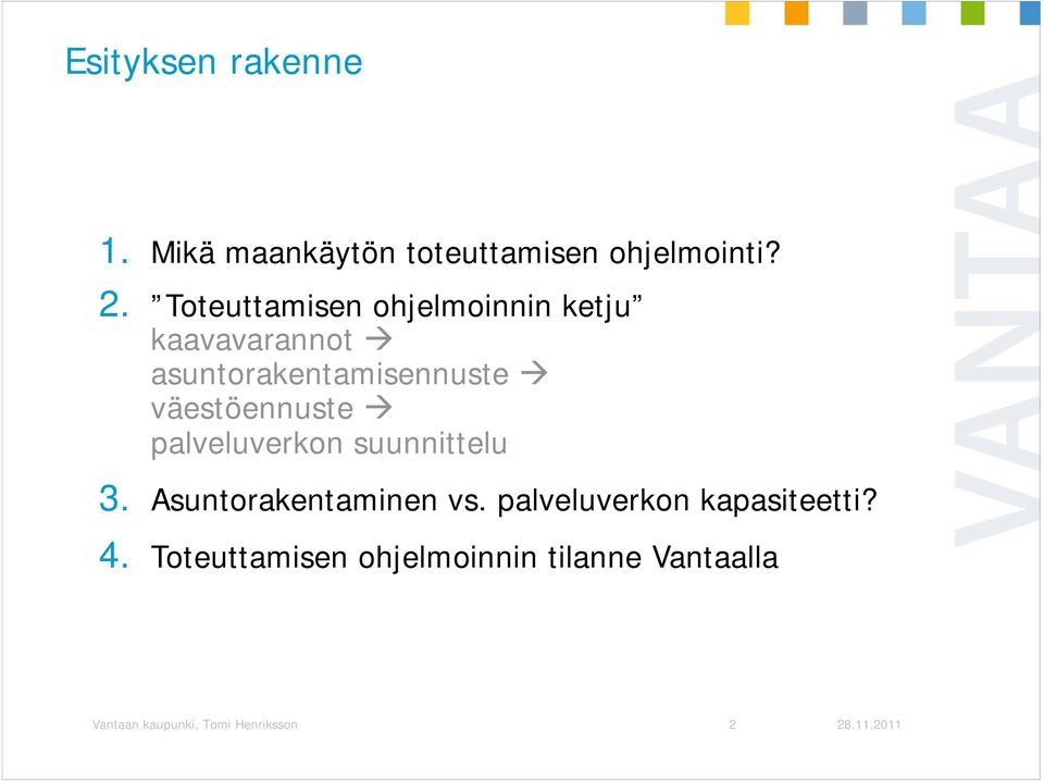 Toteuttamisen ohjelmoinnin ketju kaavavarannot asuntorakentamisennuste väestöennuste