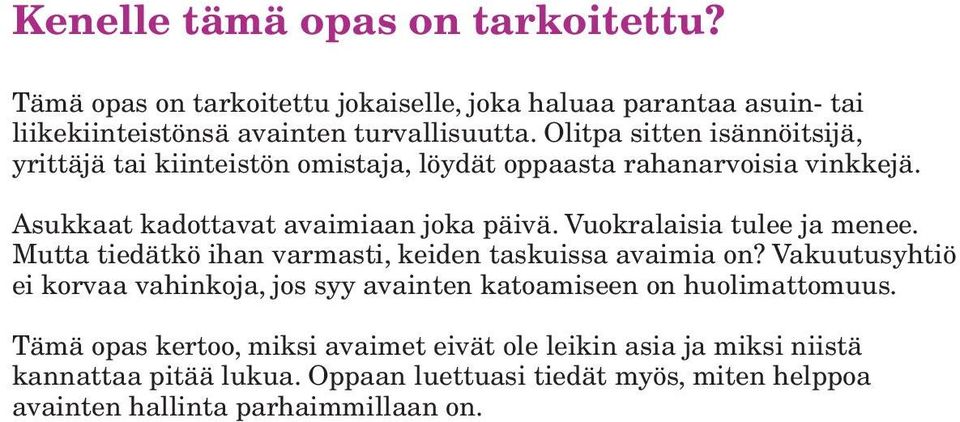 Vuokralaisia tulee ja menee. Mutta tiedätkö ihan varmasti, keiden taskuissa avaimia on?