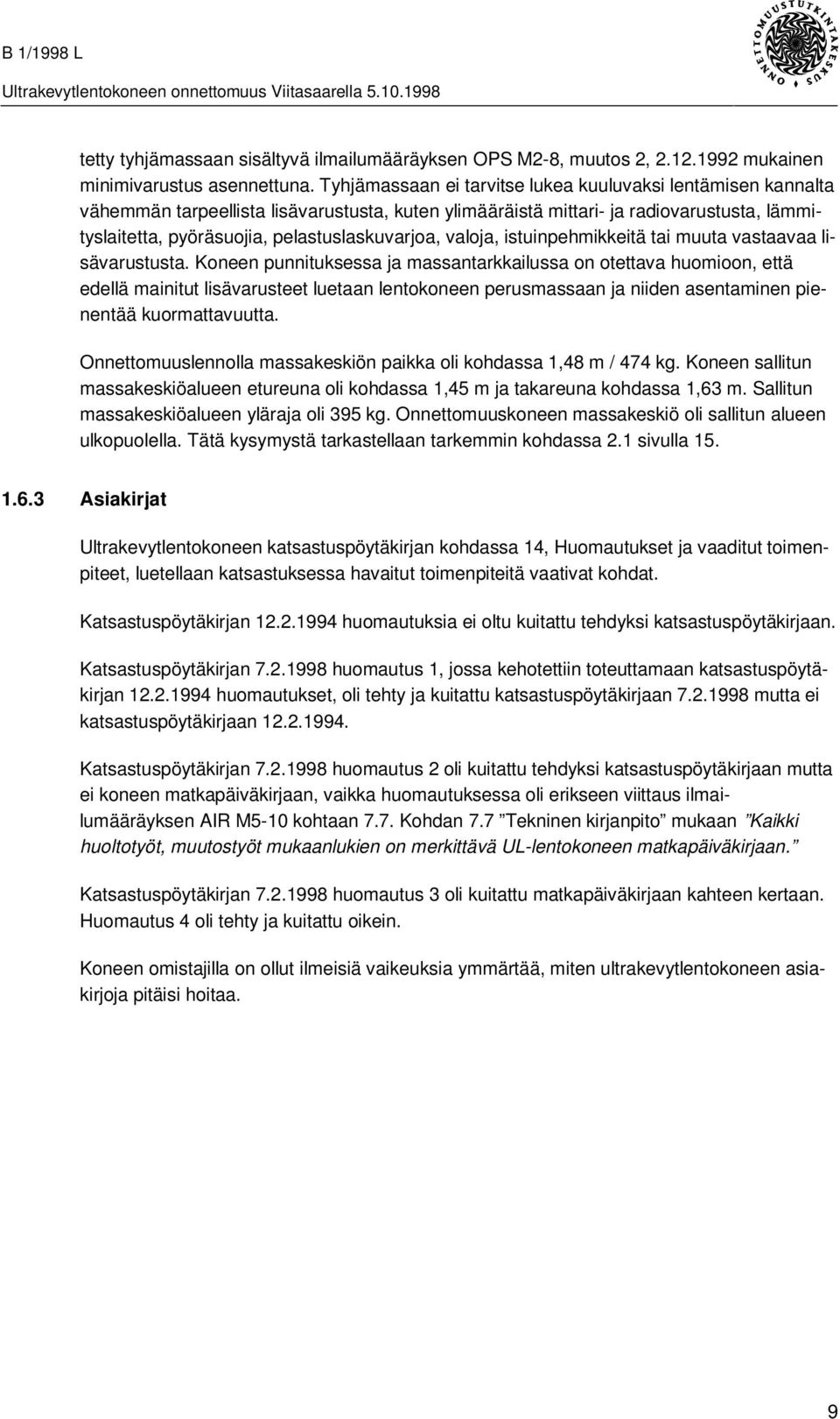 valoja, istuinpehmikkeitä tai muuta vastaavaa lisävarustusta.