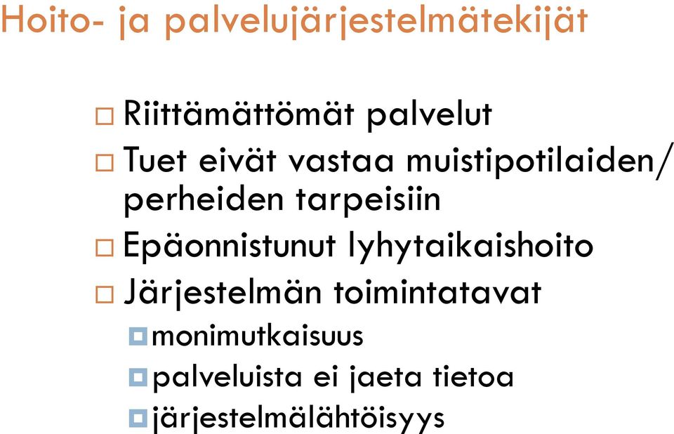 Epäonnistunut lyhytaikaishoito Järjestelmän toimintatavat