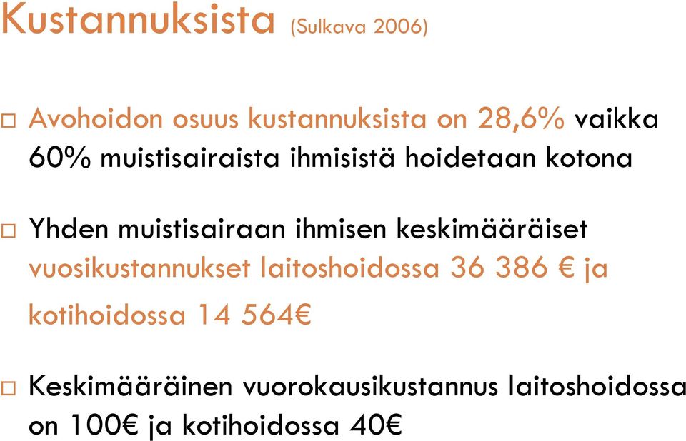 keskimääräiset vuosikustannukset laitoshoidossa 36 386 ja kotihoidossa 14