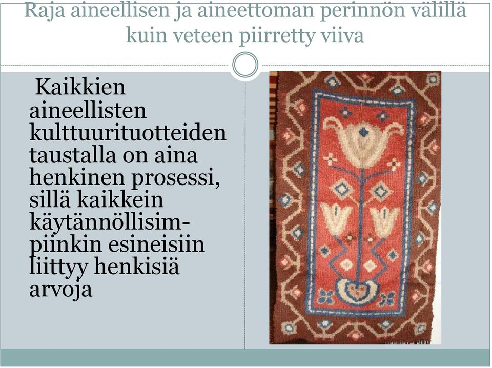 kulttuurituotteiden taustalla on aina henkinen prosessi,