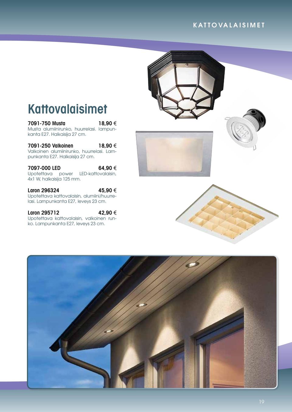 7097-000 LED 64,90 Upotettava power LED-kattovalaisin, 4x1 W, halkaisija 125 mm.