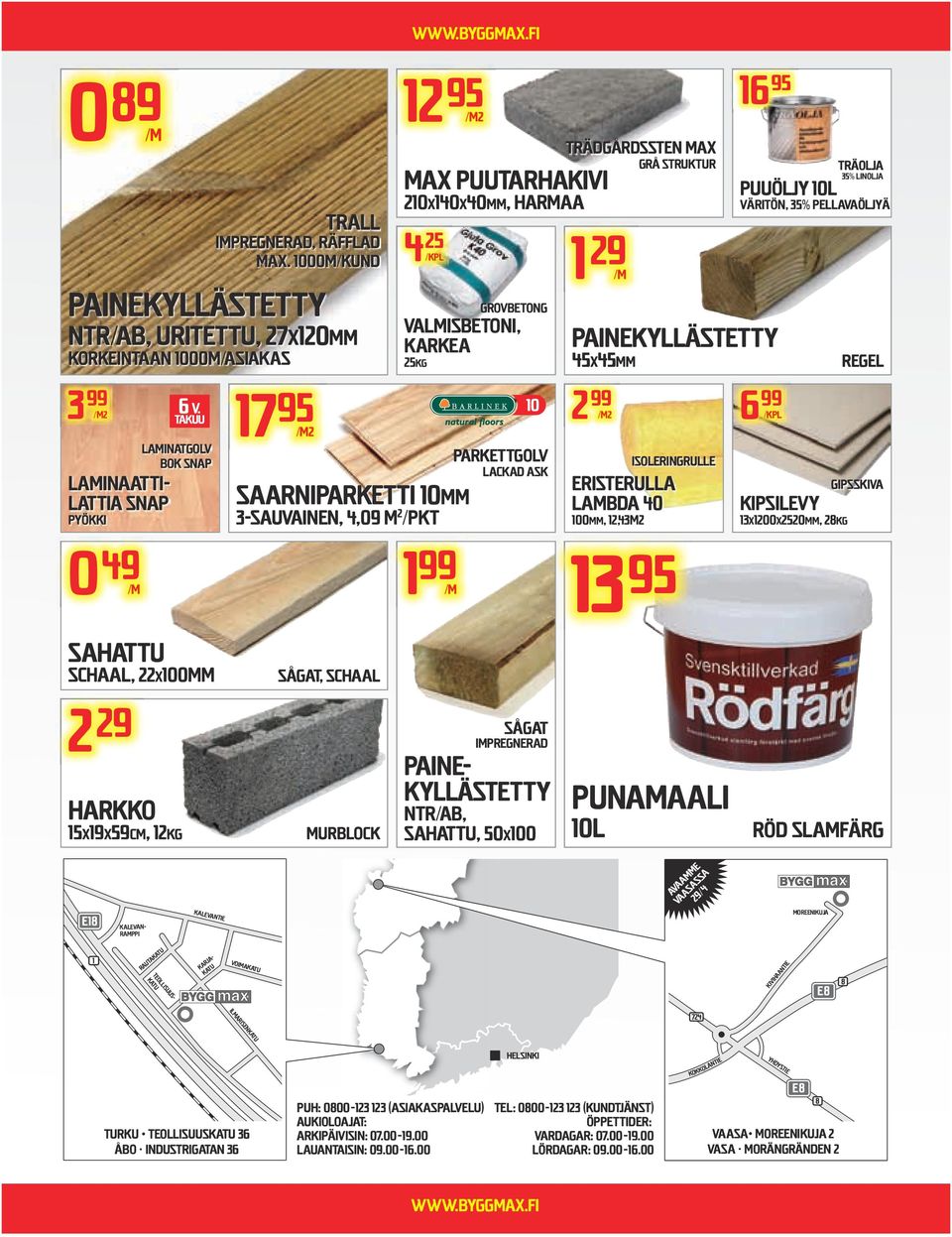 fi 1 99 Grovbetong 10 Parkettgolv lackad Ask Trädgårdssten MAX Grå Struktur 1 29 45x45 2 99 isoleringrulle Eristerulla Lambda 40 100, 12,43m2 13 95 16 95 Träolja 35% linolja Puuöljy 10l Väritön, 35%