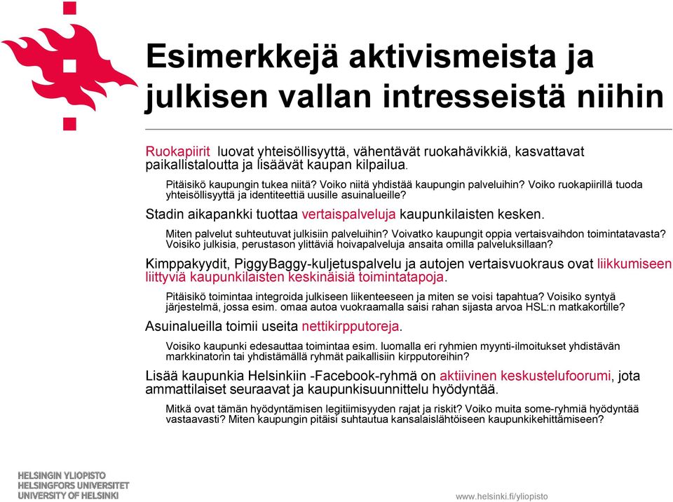 Stadin aikapankki tuottaa vertaispalveluja kaupunkilaisten kesken. Miten palvelut suhteutuvat julkisiin palveluihin? Voivatko kaupungit oppia vertaisvaihdon toimintatavasta?