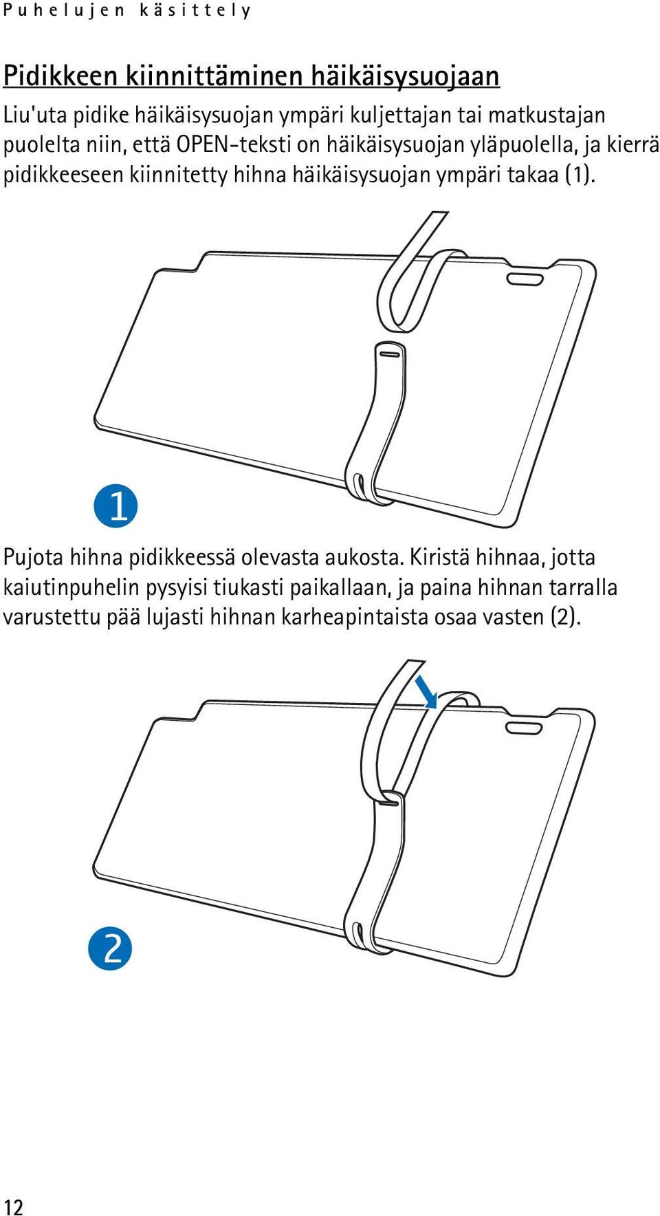 häikäisysuojan ympäri takaa (1). 1 Pujota hihna pidikkeessä olevasta aukosta.