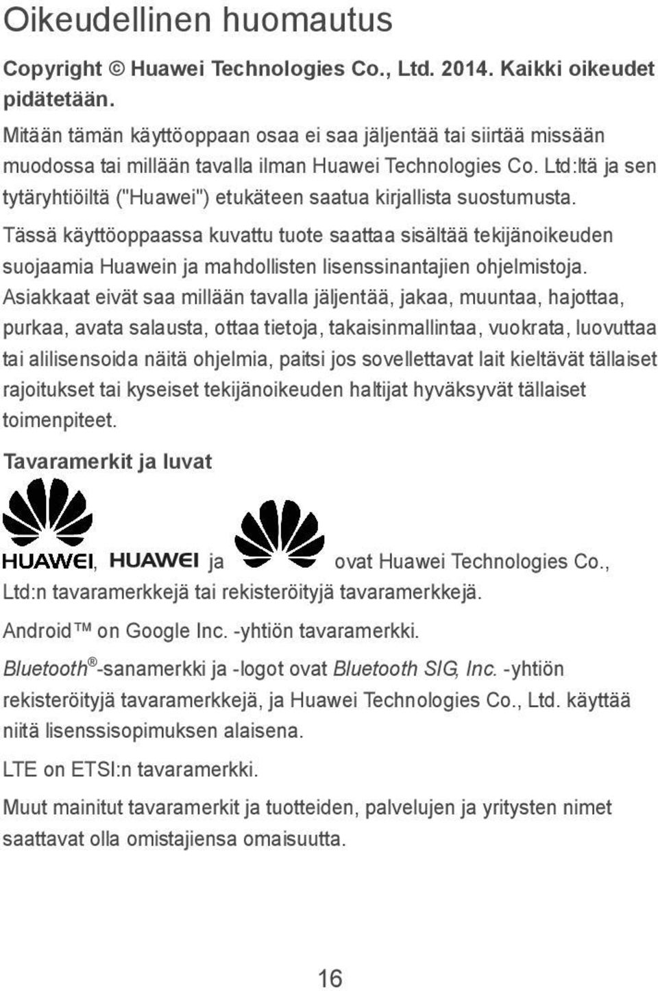 Ltd:ltä ja sen tytäryhtiöiltä ("Huawei") etukäteen saatua kirjallista suostumusta.