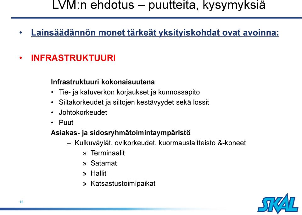 Siltakorkeudet ja siltojen kestävyydet sekä lossit Johtokorkeudet Puut Asiakas- ja