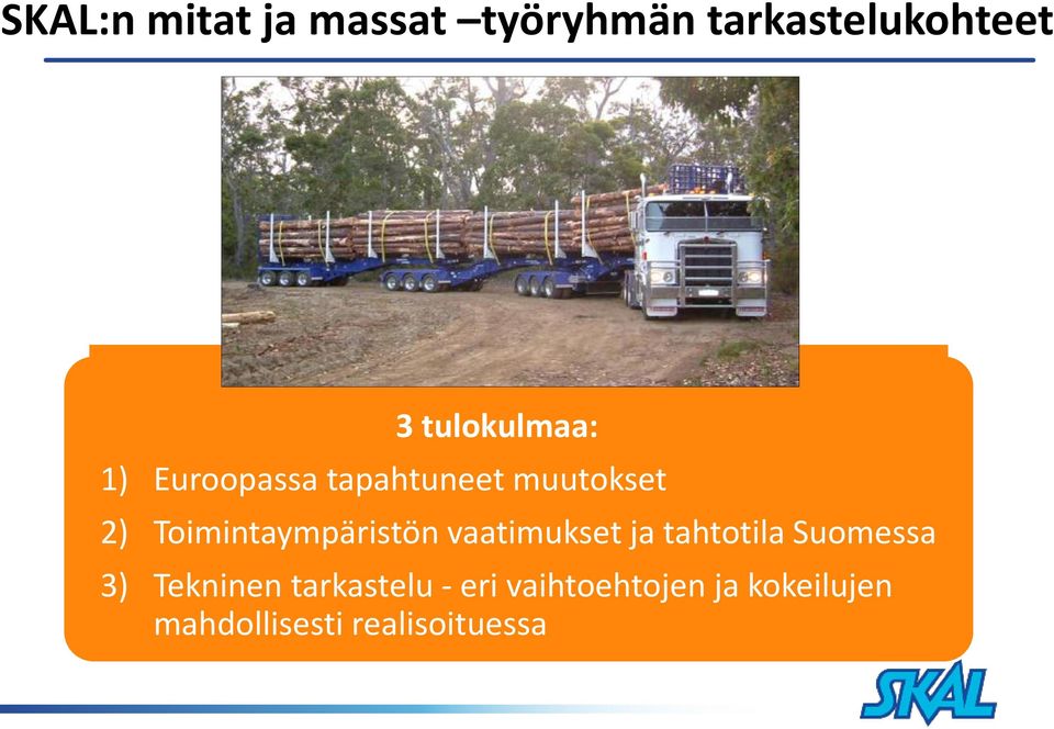 Toimintaympäristön vaatimukset ja tahtotila Suomessa 3)