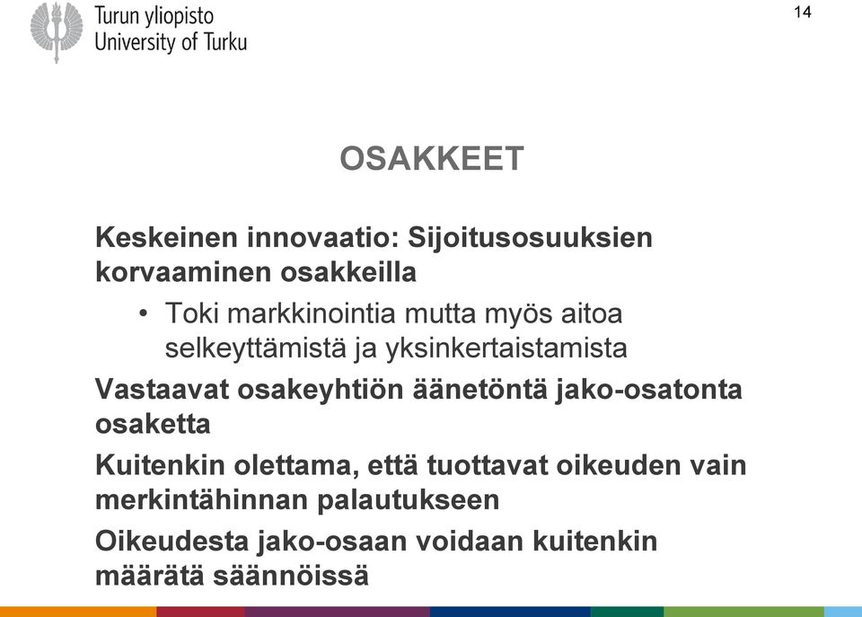 osakeyhtiön äänetöntä jako-osatonta osaketta Kuitenkin olettama, että tuottavat